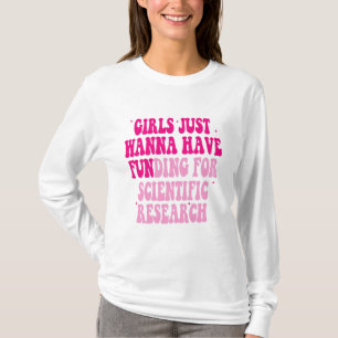 Camiseta Meninas Só Querem Financiamento Para Resea Científ