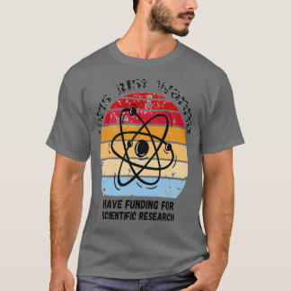 Camiseta Meninas Só Querem Financiamento Para Resea Científ