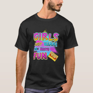 Camiseta Meninas só querem que os anos 80 se divirtam com a