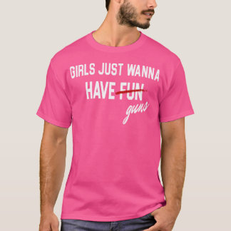 Camiseta Meninas Só Querem Ter Funs De Armas