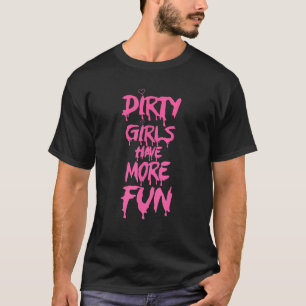 Camiseta Meninas Sujas Têm Mais Brincadeiras Engraçadas Diz