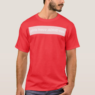 Camiseta Meninas têm TDAH muito TDAH Consciência Invisível