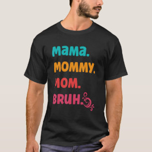 Camiseta Menino Mãe A Vida A Mãe A Mamãe A Mãe O Bruh Mamãe