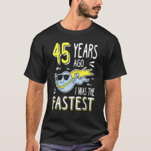 Camiseta Meninos Há 45 Anos Eu Era O Quarenta E Cinco Anos 