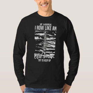 Camiseta Meninos Remando, Claro Que Eu Corro Como Um Velho