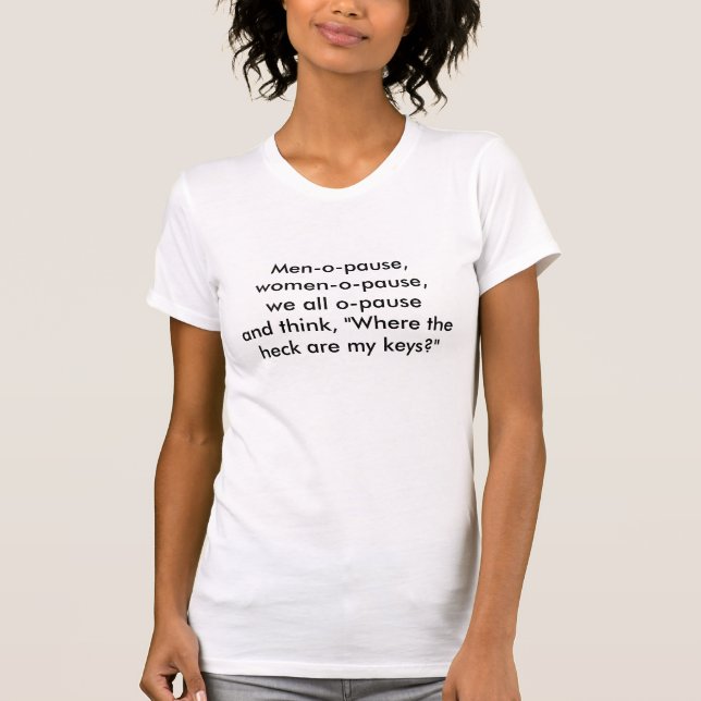 Camiseta Menopausa, mulher-o-pausa, nós todo o o-pauseand (Frente)