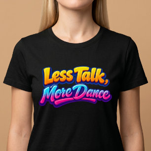 Camiseta Menos Conversa, Mais Dança