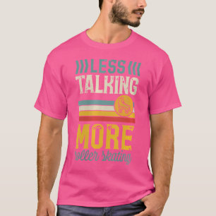 Camiseta Menos conversa, mais patinação no rolo Fofo