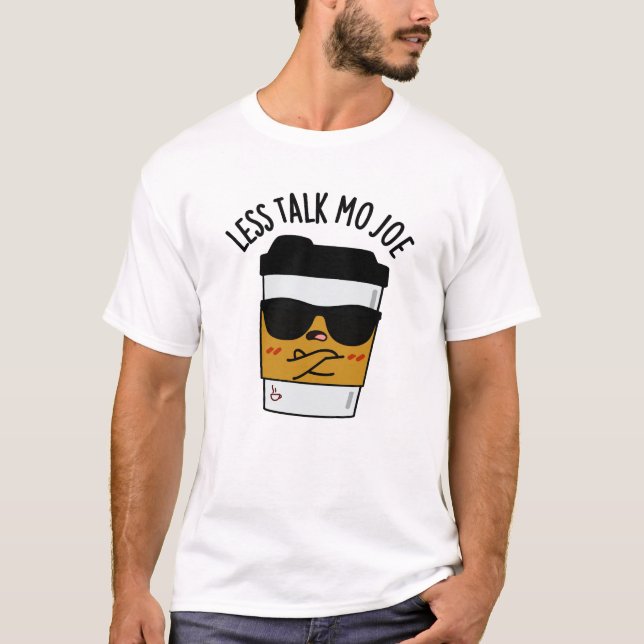 Camiseta Menos Conversa Mo Joe Funny Café Pun (Frente)