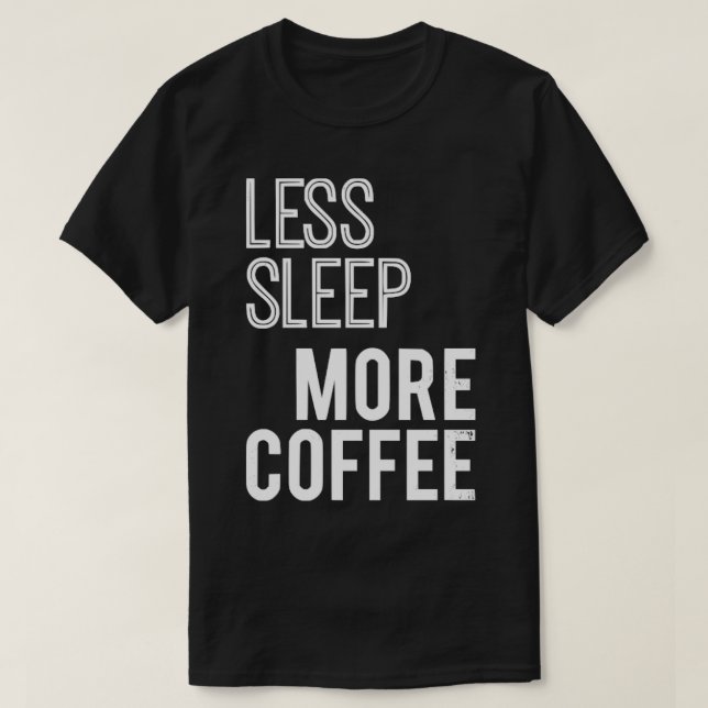 Camiseta Menos dormir mais café (Frente do Design)