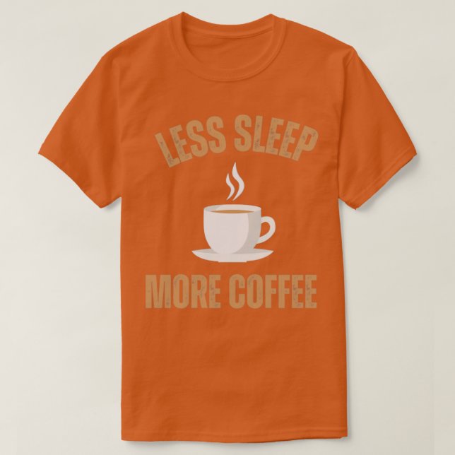 Camiseta Menos dormir Mais Café1 (Frente do Design)