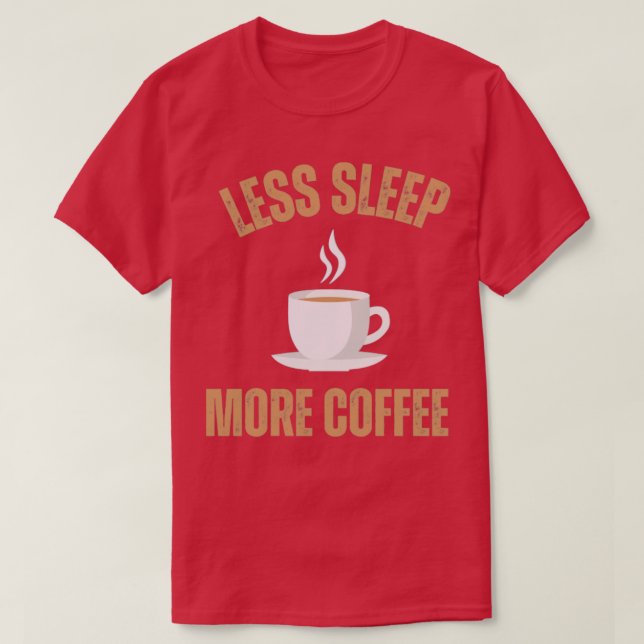 Camiseta Menos dormir Mais Café1 (Frente do Design)