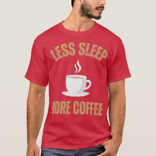 Camiseta Menos dormir Mais Café1