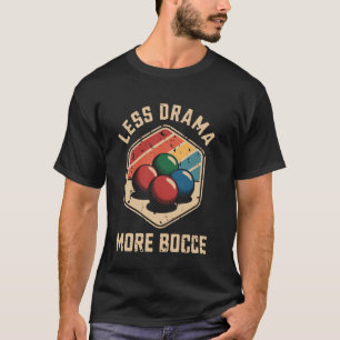 Camiseta Menos Drama Mais Bola de Bocce Divertido