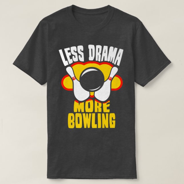 Camiseta Menos drama Mais Boliches Esportivas Dizendo Motiv (Frente do Design)
