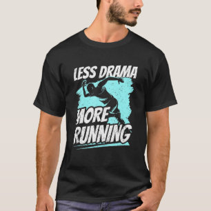 Camiseta Menos drama Mais Esportes Correndo O Hobby Diz Mot
