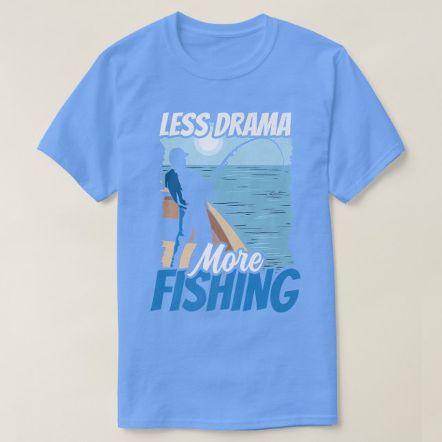 Camiseta Menos drama Mais Hobby De Pesca Diz Motivação S (Frente do Design)