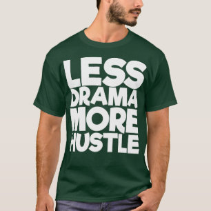 Camiseta Menos Drama Mais Hustle