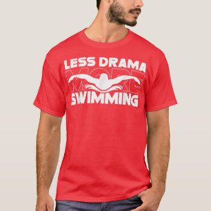 Camiseta Menos Drama Mais Nadando Esportes Hobby Sayings Mo