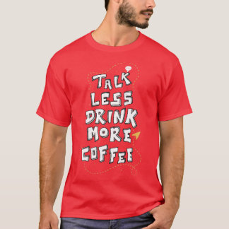 Camiseta Menos Fale Mais Coffee Engraçado Caffeine Lover Co