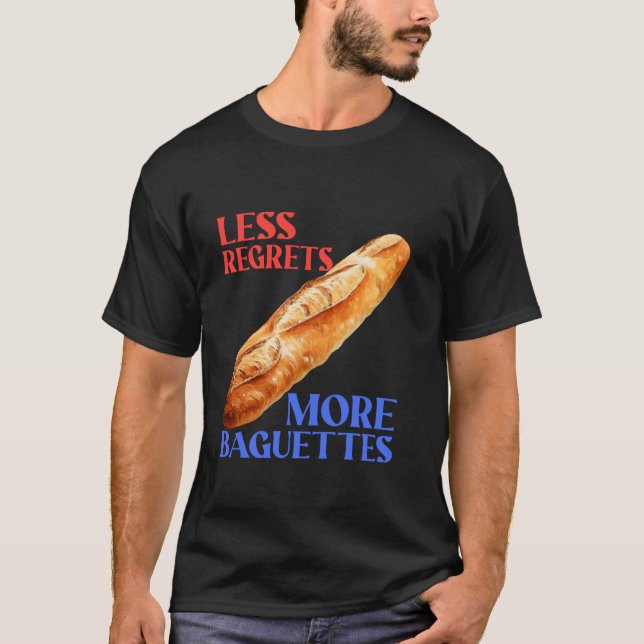 Camiseta Menos Lamenta Mais Baguetes Engraçada Baguette Lov (Frente)