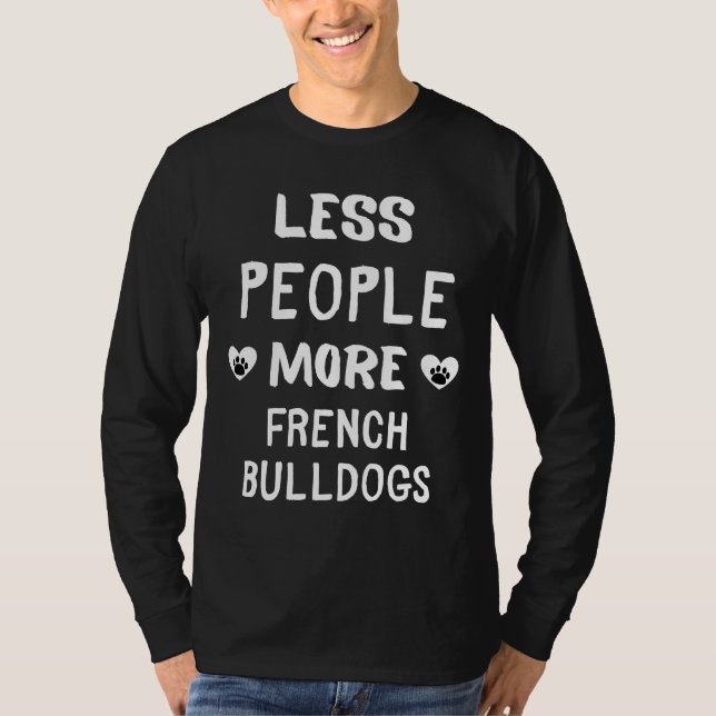 Camiseta Menos Pessoas Mais Buldogues Franceses (Frente)