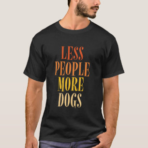 Camiseta Menos Pessoas Mais Cães Dito Engraçado Amante de C