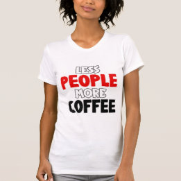 Camiseta Menos Pessoas Mais Café Engraçado Dizendo Café