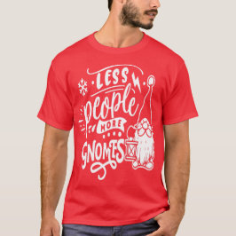 Camiseta Menos pessoas mais gnomos - Lindos Gnomos Natal