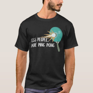 Camiseta Menos Pessoas Mais Ping Pong Mesa Jogo Tênis
