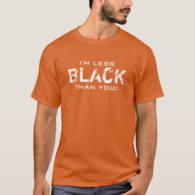Camiseta MENOS PRETO que vocês, todas as cores (Frente)