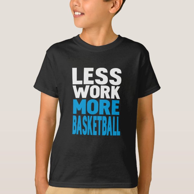 Camiseta menos trabalho mais basquetebol (Frente)