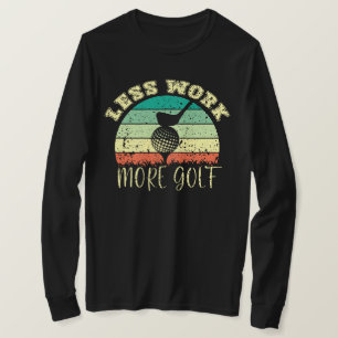 Camiseta Menos trabalho Mais golfe   Golf Engraçado