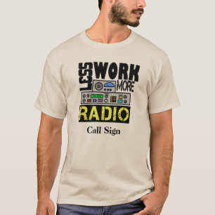 Camiseta Menos trabalho, mais t-shirt de rádio personaliza
