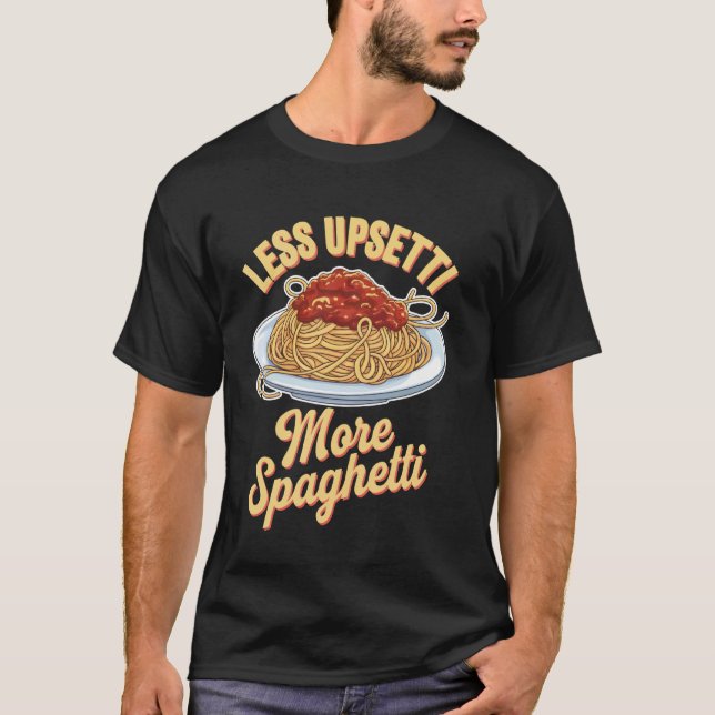 Camiseta Menos Upsetti Mais Espaguete (Frente)