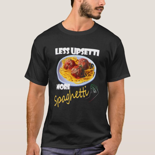 Camiseta Menos Upsetti Mais Espaguete Sobre O Italiano (Frente)