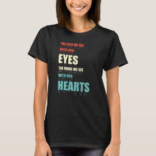Camiseta Menos Vemos Com Nossos Olhos Quanto Mais Vemos Com