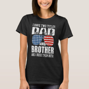 Camiseta Mens 4 De Julho Eu Tenho Dois Títulos Pai E Irmão