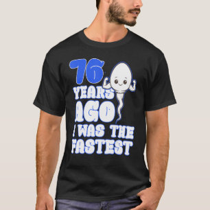 Camiseta Mens 76º Aniversário Há 76 Anos Eu Era O Mais Rápi