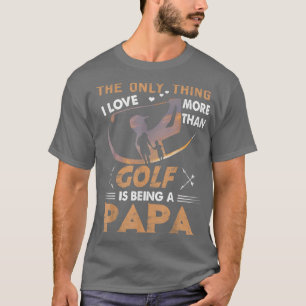 Camiseta Mens A Única Coisa Que Eu Amo Mais Que Golfe Está