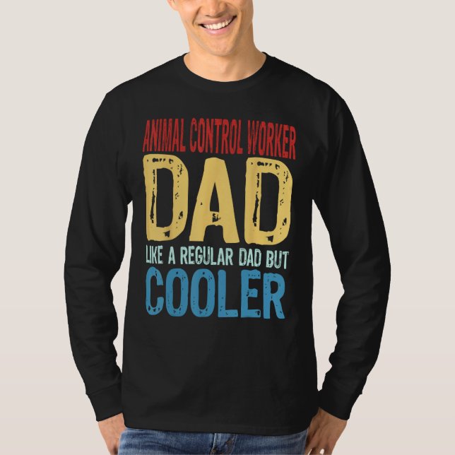 Camiseta Mens Animal Control Worker Dad  Like a Regular Dad (Frente)