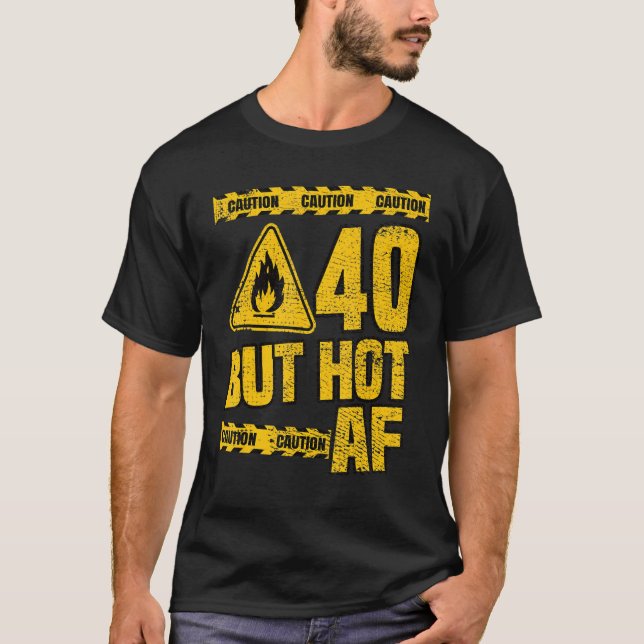 Camiseta Mens aniversário de 40 anos 40 Anos, mas Hot AF Fu (Frente)