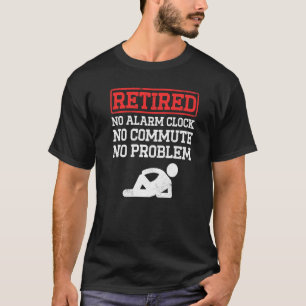 Camiseta Mens Aposentados Sem Relógio De Alarme Sem Problem