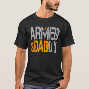 Camiseta Mens Armados E Mortal Pai Para Os Pais Da