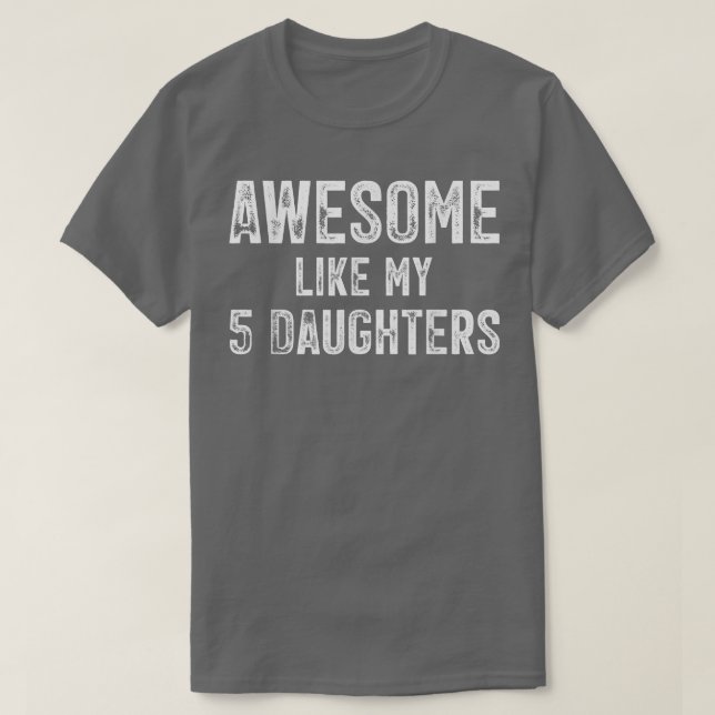 Camiseta Mens Awesome Like My 5 Daughters  (Frente do Design)