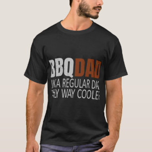 Camiseta Mens BBQDad Como um Pai normal apenas com uma barr