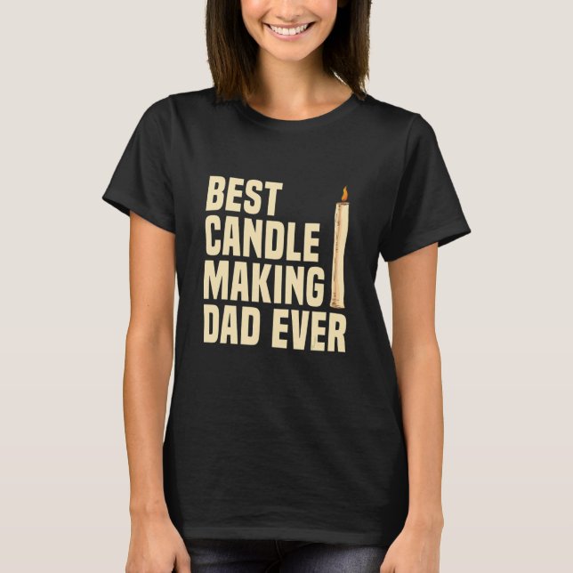Camiseta Mens Best Candle Making Dad ever for a Candle Make (Frente)