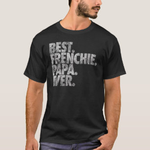 Camiseta Mens Best Frenchie Papa Ever Dog