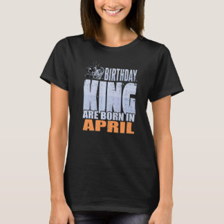 Camiseta Mens Birthday King Are Born In April Birthday