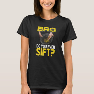 Camiseta Mens Bro, Você Até Sift Dourado Panning Dourada Mi